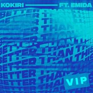 ดาวน์โหลดและฟังเพลง Better Than This (feat. Emida) (VIP Mix) พร้อมเนื้อเพลงจาก Kokiri