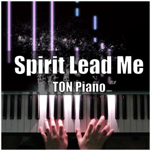 Dengarkan Spirit Lead Me lagu dari TON Piano dengan lirik