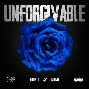 Album Unforgivable (feat. Mimi) (Explicit) oleh Dub P