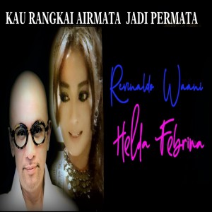 Dengarkan KAU RANGKAI AIRMATA lagu dari Helda Febrina dengan lirik
