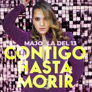 Majo y La del 13的專輯Contigo Hasta Morir (Radio Edit)