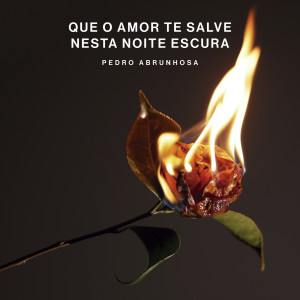 Pedro Abrunhosa 的專輯Que O Amor Te Salve Nesta Noite Escura