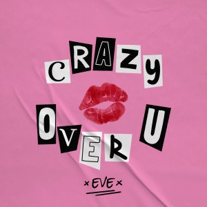 Crazy Over You dari Eve