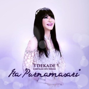 อัลบัม 3 Dekade - Kumpulan Hits Terbaik ศิลปิน Ita Purnamasari