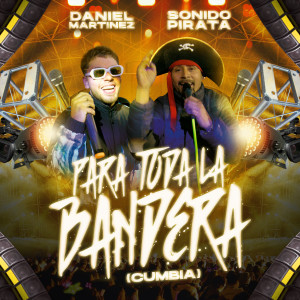 Listen to Para Toda la Bandera (Cumbia|Explicit) song with lyrics from Daniel Martinez