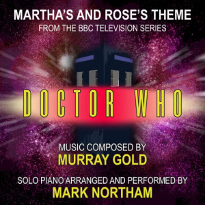 ดาวน์โหลดและฟังเพลง Doctor Who: Martha's Theme and Rose's Theme for solo piano พร้อมเนื้อเพลงจาก Mark Northam