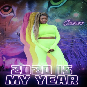 2020 Is My Year dari Cameo