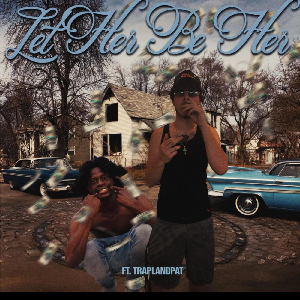 Let Her B Her (feat. Trapland Pat) (Explicit)
