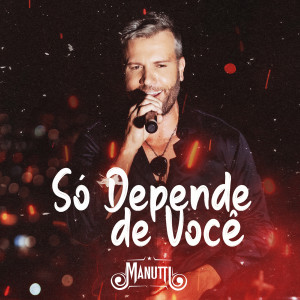 收聽Manutti的Só Depende de Você歌詞歌曲