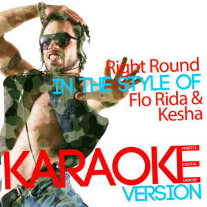 ดาวน์โหลดและฟังเพลง Right Round (In the Style of Flo Rida & Kesha) [Karaoke Version] (Karaoke Version) พร้อมเนื้อเพลงจาก Ameritz Digital Karaoke
