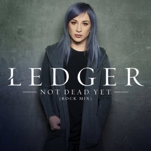 收聽Ledger的Not Dead Yet (Rock Mix)歌詞歌曲