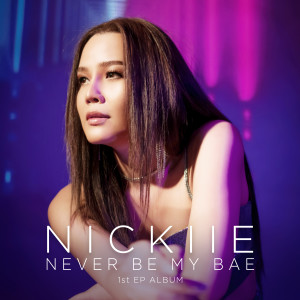 อัลบัม Never Be My BAE ศิลปิน NICKIIE
