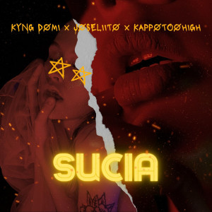 ดาวน์โหลดและฟังเพลง Sucia (Explicit) พร้อมเนื้อเพลงจาก KYNG DOMI