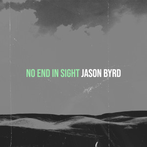 jason byrd的專輯No End in Sight