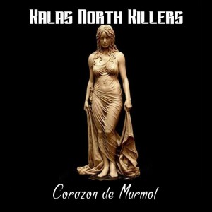 收聽Kalas North Killers的Corazon de Marmol歌詞歌曲