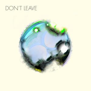 อัลบัม Don't Leave (feat. Nameless Warning) ศิลปิน Alliv