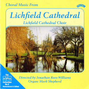 อัลบัม Alpha Collection, Vol. 8: Choral Music from Lichfield Cathedral (Remastered) ศิลปิน Lichfield Cathedral Choir