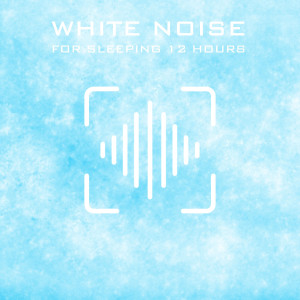 收聽White Noise Baby Sleep的White Noise for Sleeping 10 Hours歌詞歌曲