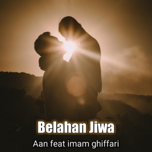 Dengarkan lagu Belahan Jiwa nyanyian Aan dengan lirik