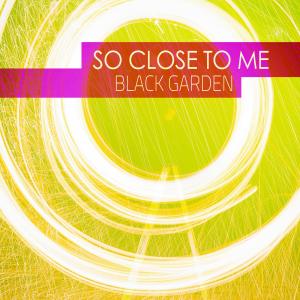 Album So Close to Me from Black Garden