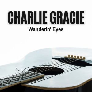 Album Wanderin' Eyes from Charlie Gracie