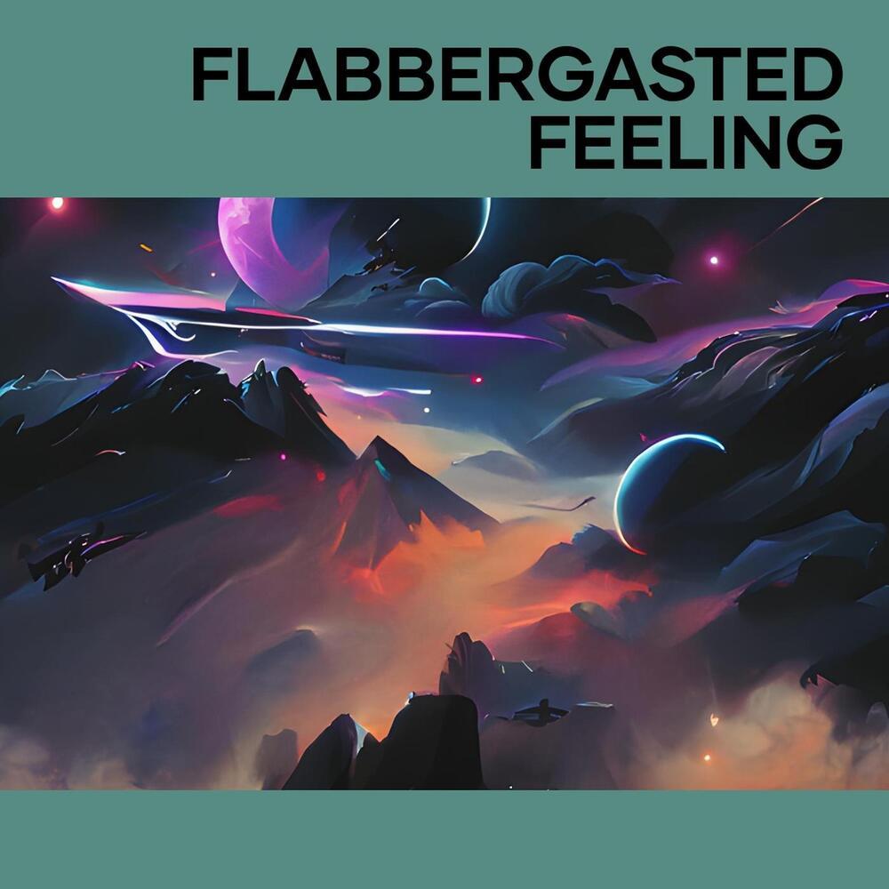 Flabbergasted Feeling
