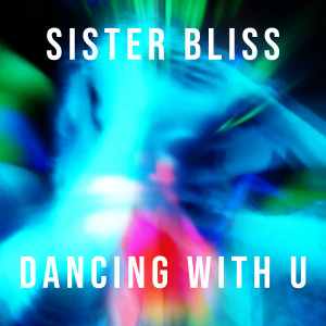 Listen to Dancing With U song with lyrics from Sister Bliss