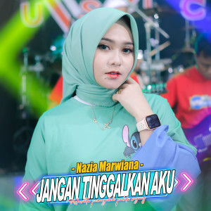 Dengarkan Jangan Tinggalkan Aku lagu dari Nazia Marwiana dengan lirik