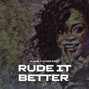 ดาวน์โหลดและฟังเพลง Rude It Better (Remix) พร้อมเนื้อเพลงจาก Atnes