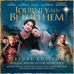 อัลบัม Journey To Bethlehem (Deluxe/Original Motion Picture Soundtrack) ศิลปิน The Cast Of Journey To Bethlehem