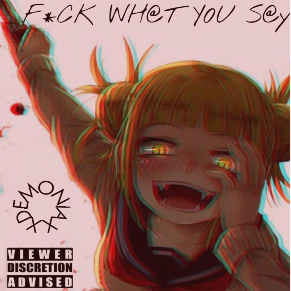 Fuck What You Say (Explicit)