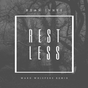收聽Ryan Innes的Restless (Ward Whispers Remix)歌詞歌曲