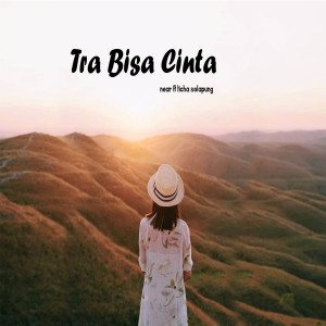 收聽Near的Tra Bisa Cinta歌詞歌曲