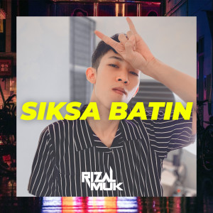 Listen to Siksa Batin song with lyrics from Rizalmuk