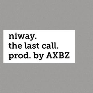 Listen to the last call. (Explicit) song with lyrics from Niway