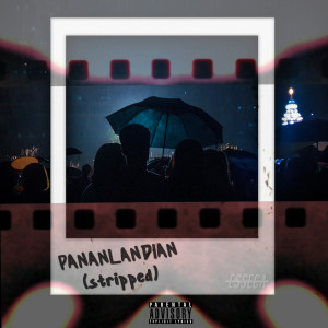 Listen to PANANLANDIAN (Stripped) (Explicit) (Stripped|Explicit) song with lyrics from esseca