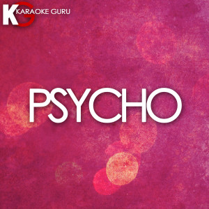 ดาวน์โหลดและฟังเพลง Psycho (Originally Performed by Post Malone feat. Ty Dolla $ign) [Karaoke Version] พร้อมเนื้อเพลงจาก Karaoke Guru
