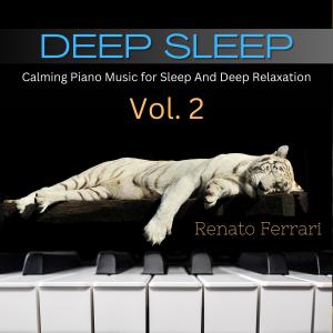 Renato Ferrari的专辑Deep Sleep: Calming Piano Music for Sleep And Deep Relaxation, Vol. 2