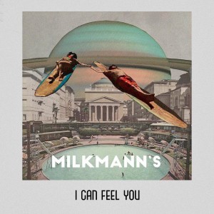 收聽Milkmann’s的I Can Feel You歌詞歌曲