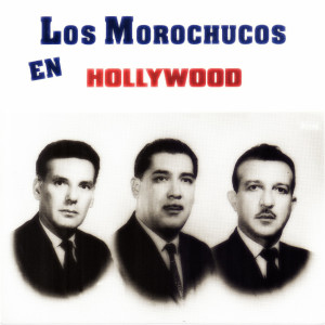 Album Los Morochucos en Hollywood oleh Los Morochucos