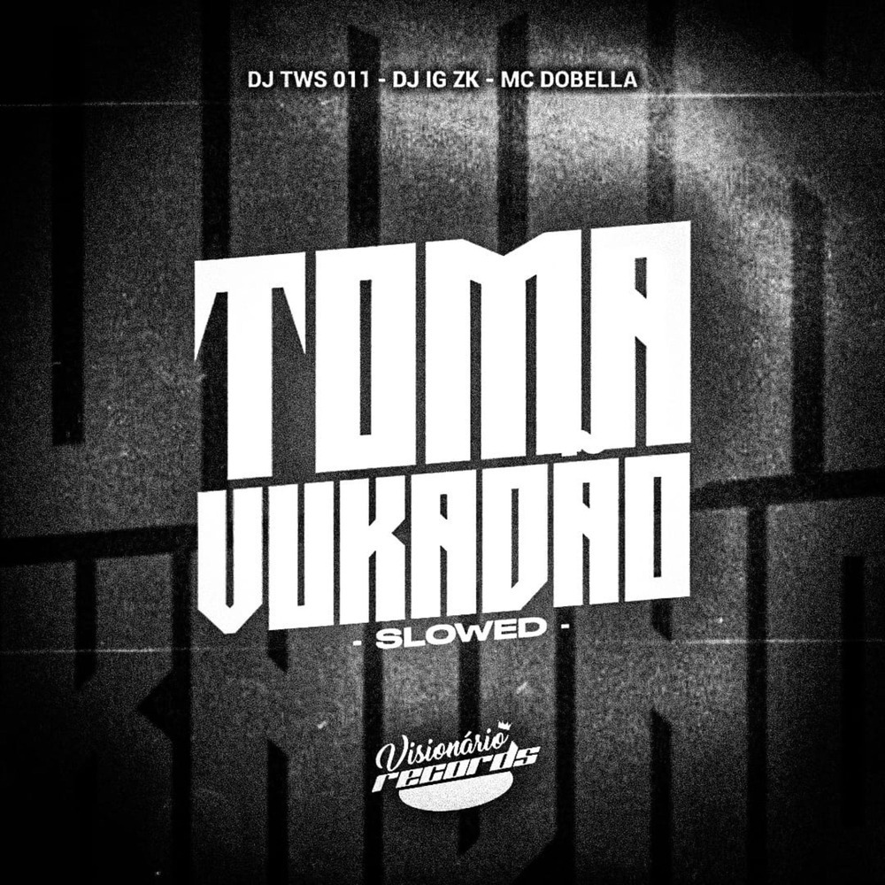 TOMA VUKADÃO (Slowed|Explicit)