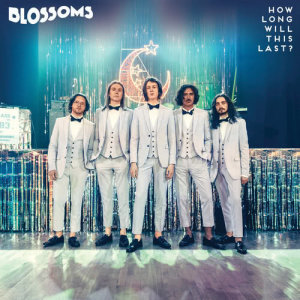 ดาวน์โหลดและฟังเพลง How Long Will This Last? (Single Mix) พร้อมเนื้อเพลงจาก Blossoms