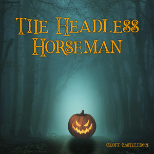 ดาวน์โหลดและฟังเพลง The Headless Horseman พร้อมเนื้อเพลงจาก Geoff Castellucci