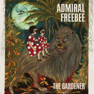 อัลบัม The Gardener ศิลปิน Admiral Freebee