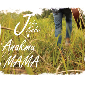Listen to Anakmu Mama song with lyrics from John Kabe