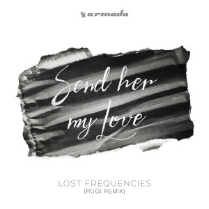 收聽Lost Frequencies的Send Her My Love (R.O. Remix) (R.O Remix)歌詞歌曲