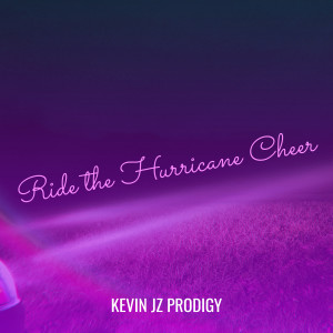 Dengarkan lagu Ride the Hurricane Cheer nyanyian Kevin JZ Prodigy dengan lirik