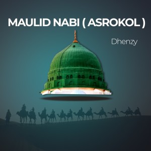 Dengarkan Maulid Nabi (Asrokol) lagu dari Dhenzy dengan lirik