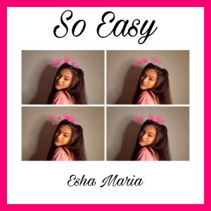 收聽Esha Maria的So Easy歌詞歌曲