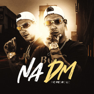Listen to Na Dm song with lyrics from Mc Pedro Lc